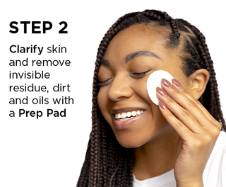 Step 2 - Clarify skin and remove invisible residue, dirt and oils with a Prep Pad